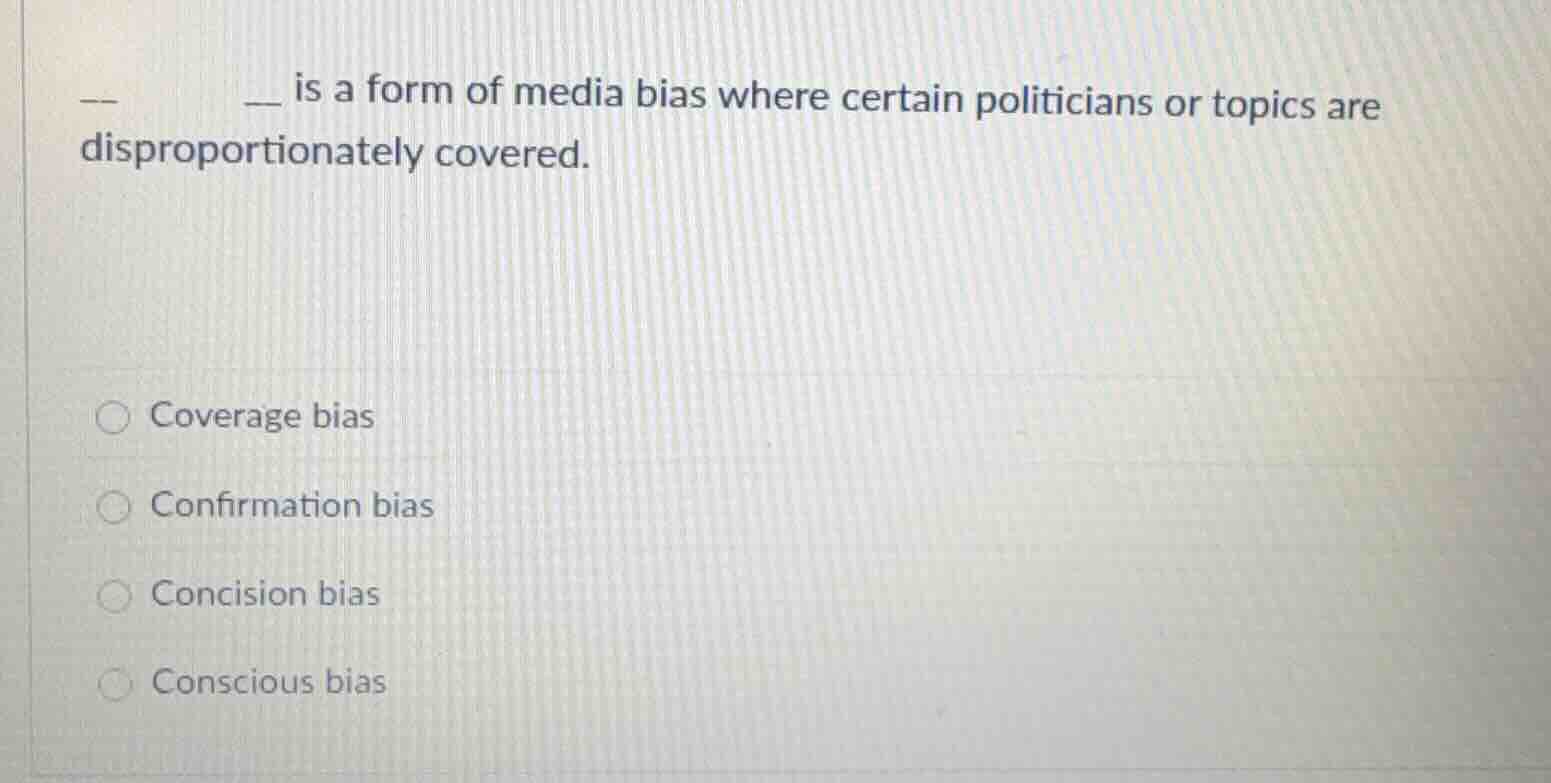 ____ is a form of media bias where certain politicians or topics are di…