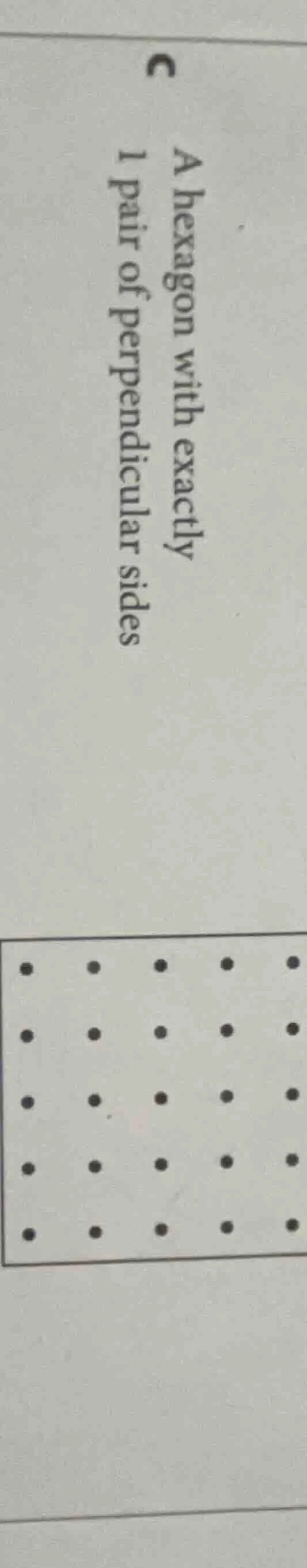 c a hexagon with exactly 1 pair of perpendicular sides
