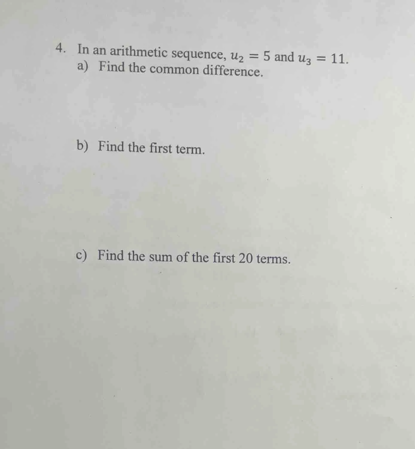 4. in an arithmetic sequence, ( u_2 = 5 ) and ( u_3 = 11 ). a) find the…