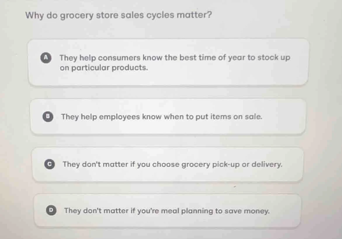 why do grocery store sales cycles matter? a they help consumers know th…
