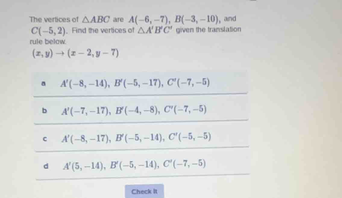the vertices of $\\triangle abc$ are $a(-6, -7)$, $b(-3, -10)$, and $c(…