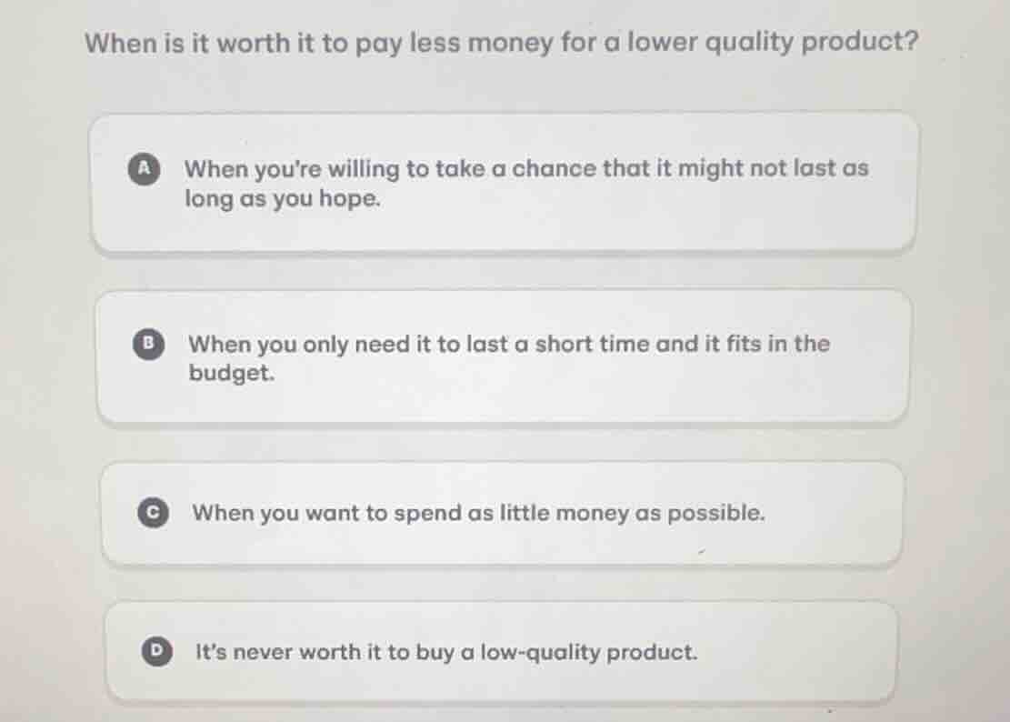 when is it worth it to pay less money for a lower quality product? a wh…