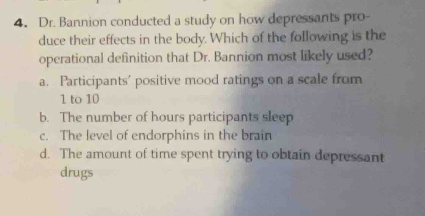 4. dr. bannion conducted a study on how depressants produce their effec…