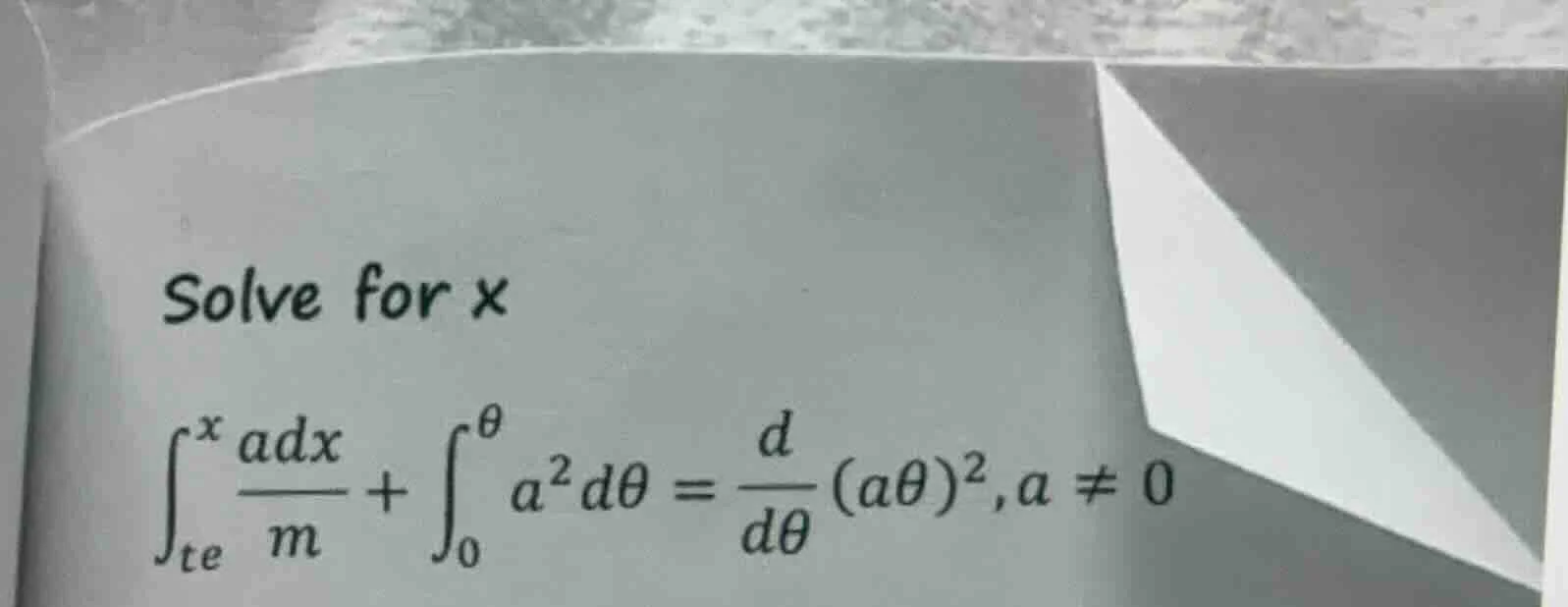 solve for x \\(\\int_{te}^{x} \\frac{adx}{m} + \\int_{0}^{\\theta} a^2 …