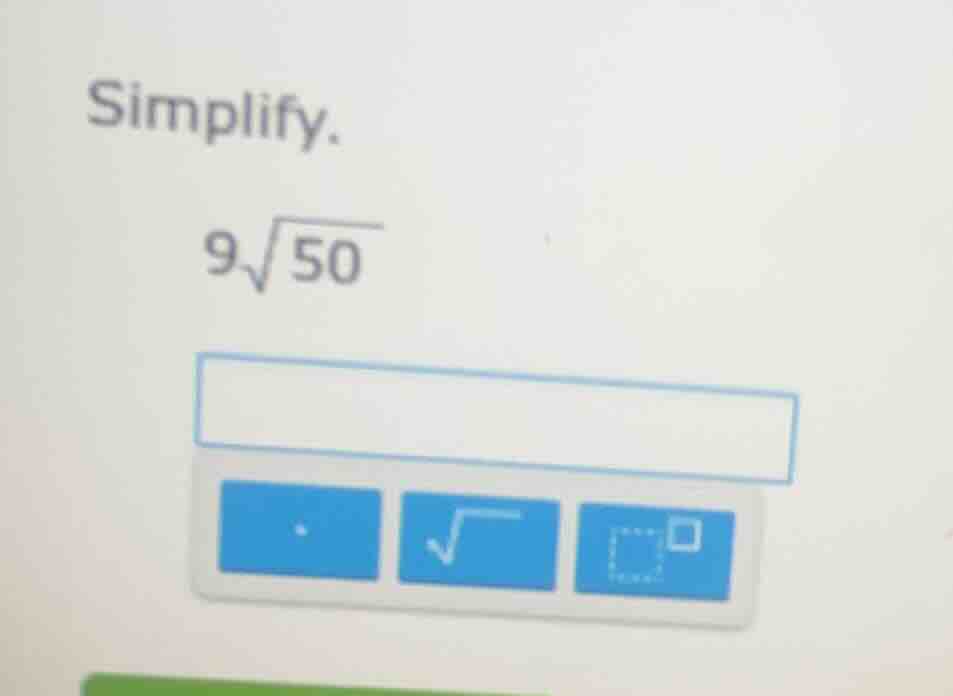 simplify. $9\\sqrt{50}$