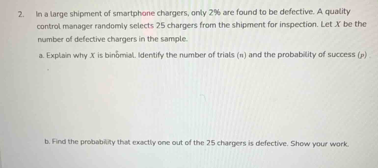 2. in a large shipment of smartphone chargers, only 2% are found to be …