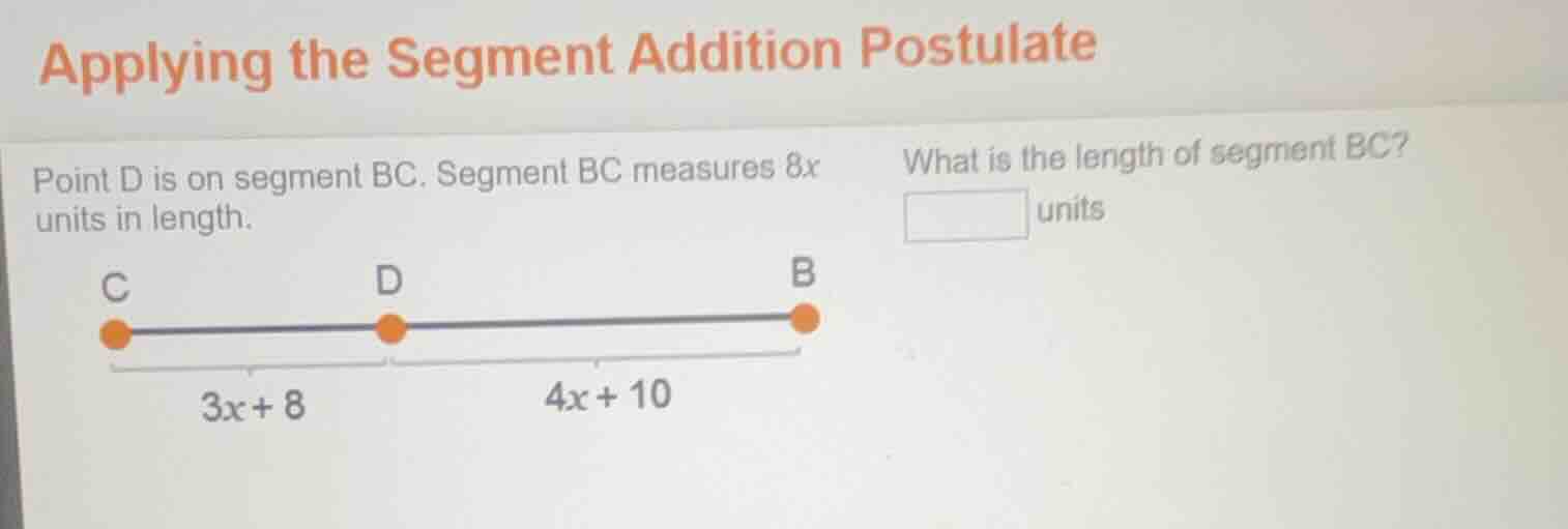 applying the segment addition postulate point d is on segment bc. segme…