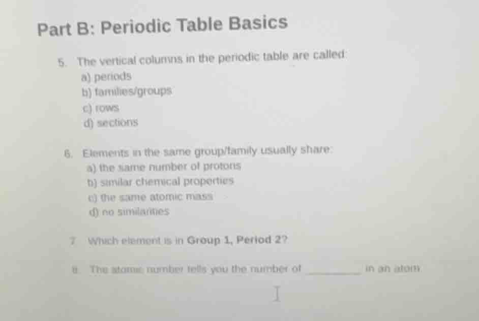 part b: periodic table basics 5. the vertical columns in the periodic t…