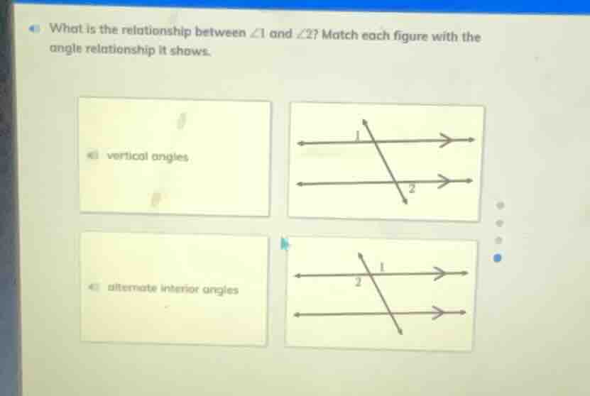 what is the relationship between ∠1 and ∠2? match each figure with the …