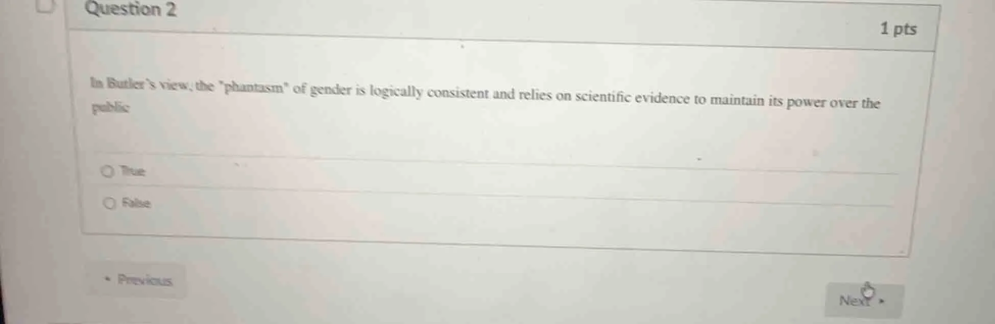 question 2 1 pts in butler’s view, the \phantasm\ of gender is logicall…
