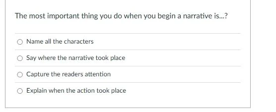 the most important thing you do when you begin a narrative is...? name …