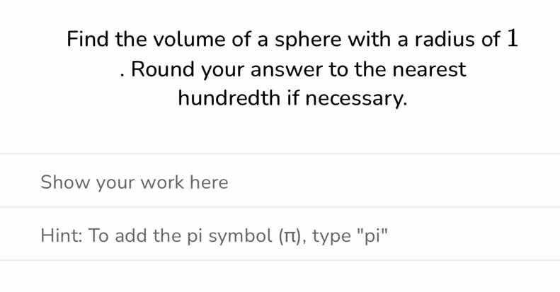 find the volume of a sphere with a radius of 1. round your answer to th…
