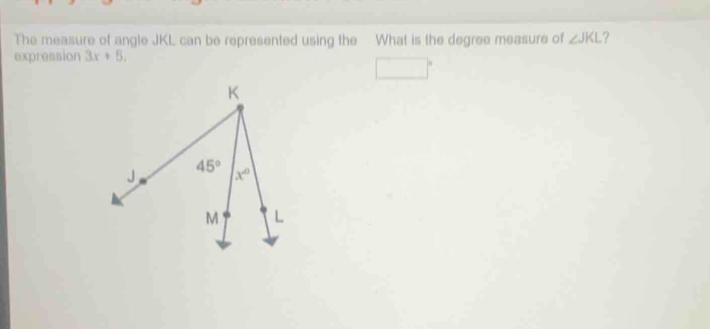 the measure of angle jkl can be represented using the expression 3x + 5…