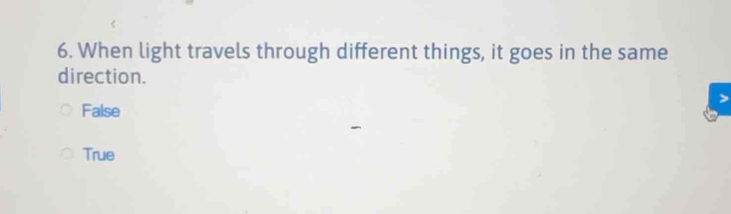 6. when light travels through different things, it goes in the same dir…