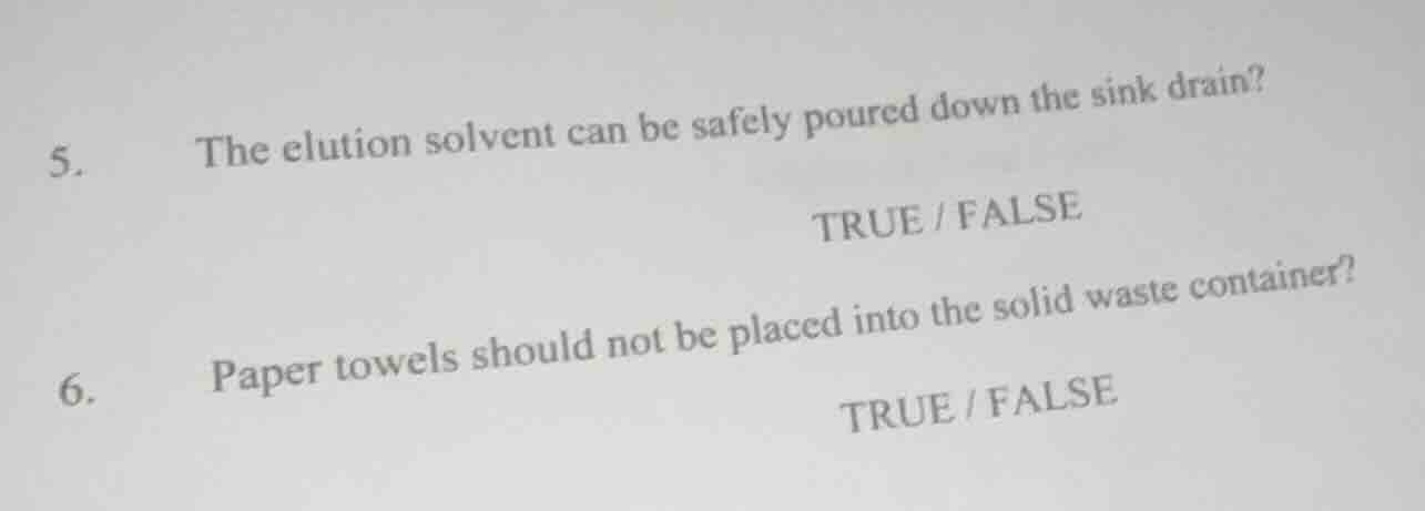 5. the elution solvent can be safely poured down the sink drain? true /…