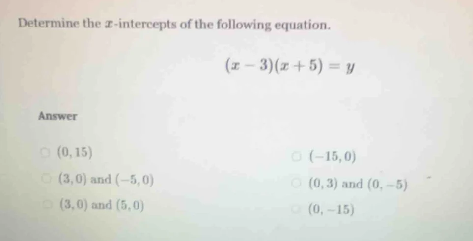 determine the ( x )-intercepts of the following equation. ( (x - 3)(x +…