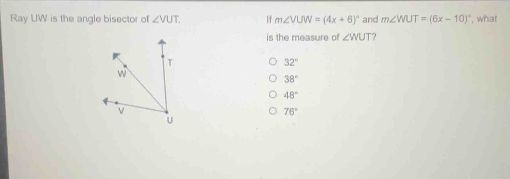 ray uw is the angle bisector of ∠vut. if ( mangle vuw = (4x + 6)^circ )…