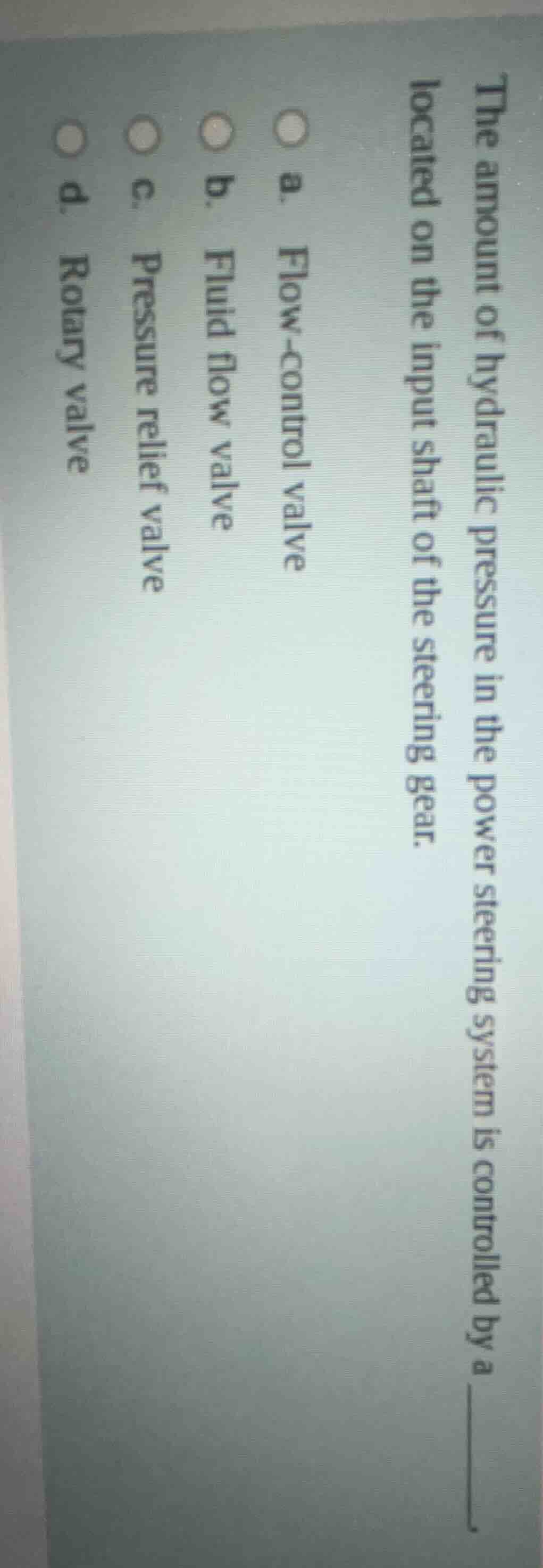 the amount of hydraulic pressure in the power steering system is contro…