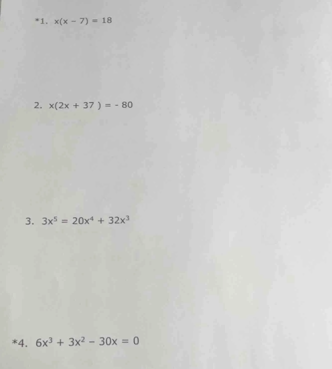 *1. $x(x - 7) = 18$ 2. $x(2x + 37 ) = - 80$ 3. $3x^5 = 20x^4 + 32x^3$ *…
