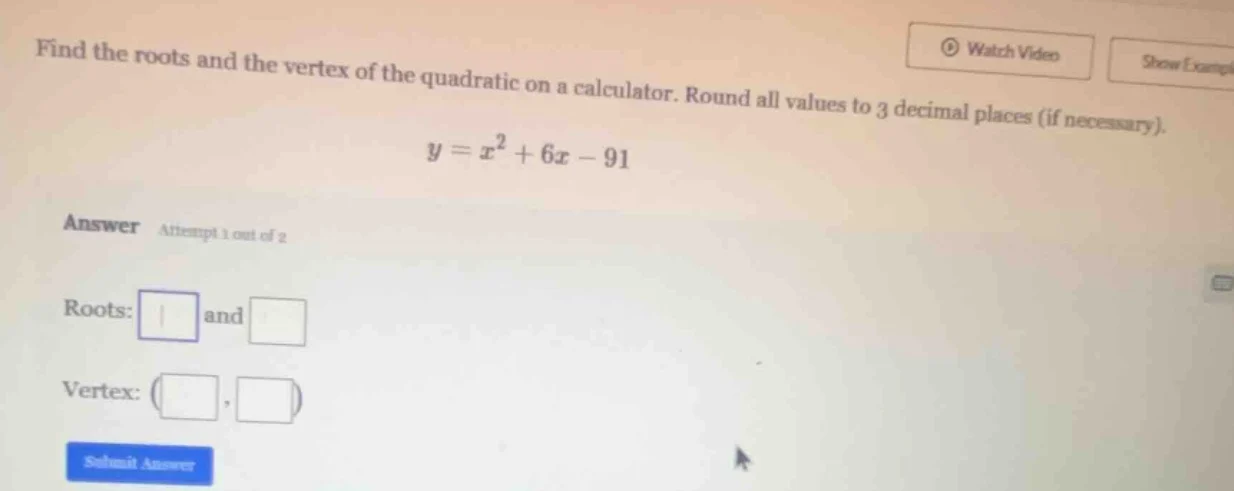 find the roots and the vertex of the quadratic on a calculator. round a…