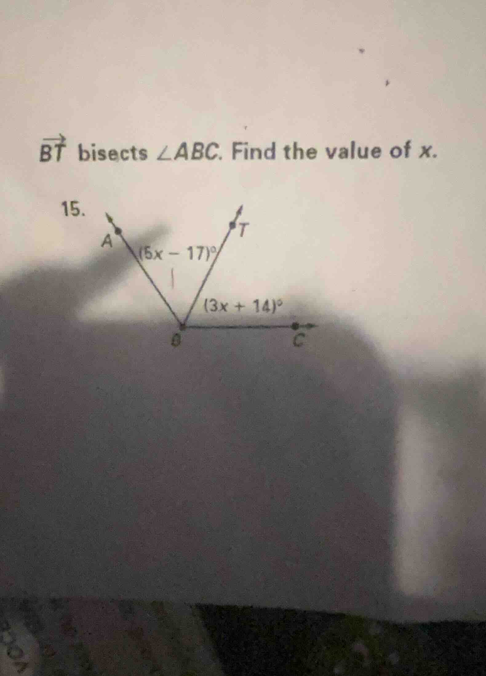 bt bisects ∠abc. find the value of x. 15. angles at b: ∠abt = (5x - 17)…