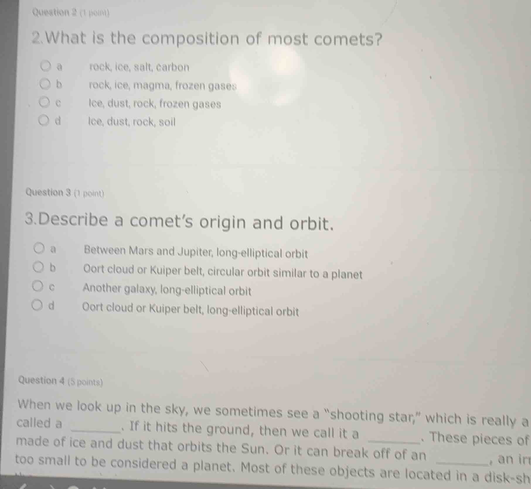 question 2 (1 point) 2. what is the composition of most comets? a rock,…