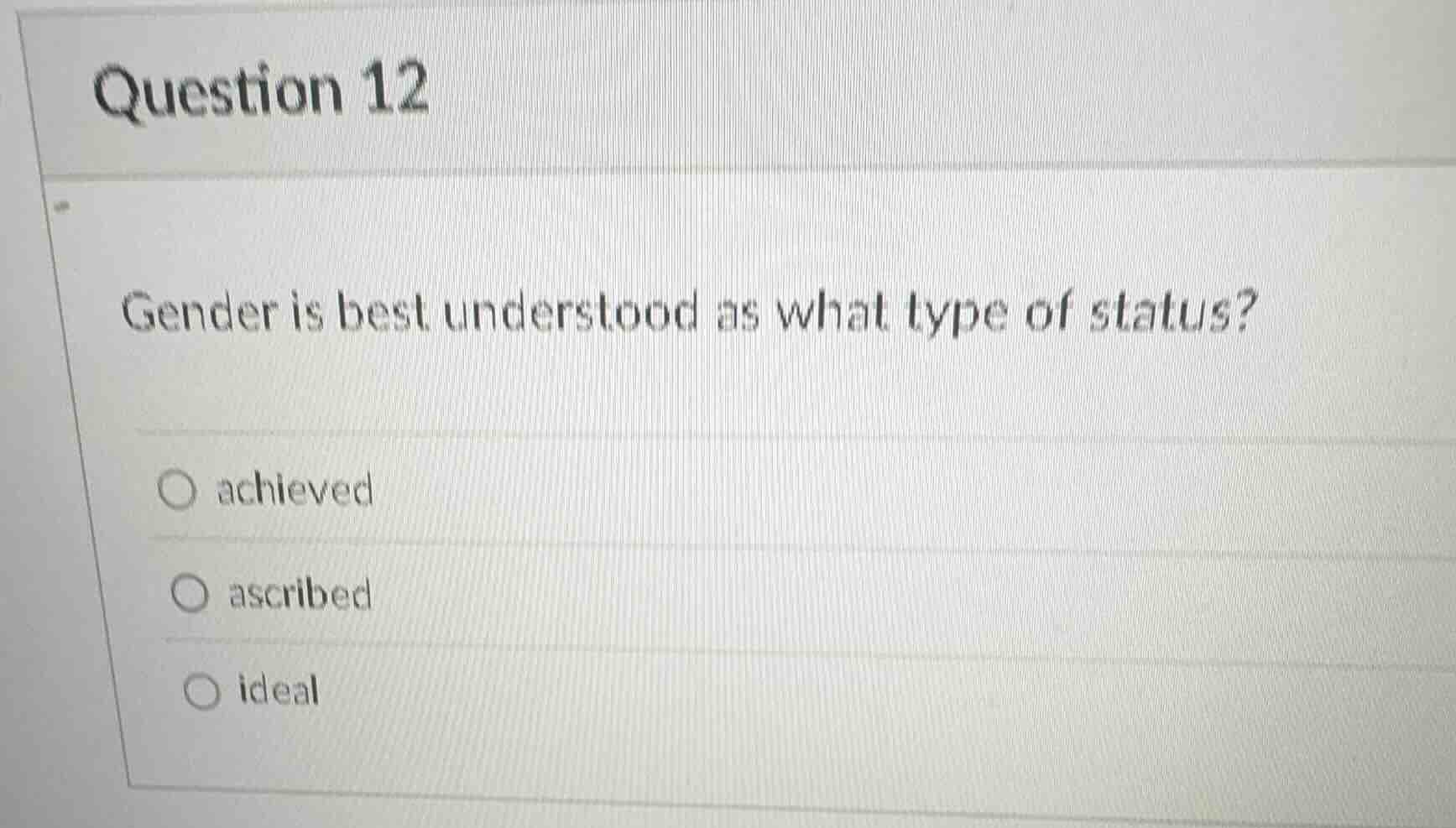 question 12 gender is best understood as what type of status? ○ achieve…