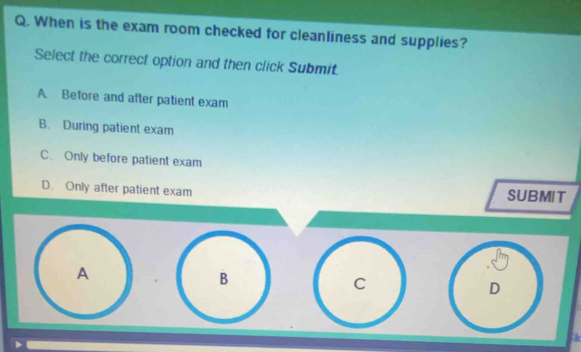q. when is the exam room checked for cleanliness and supplies? select t…