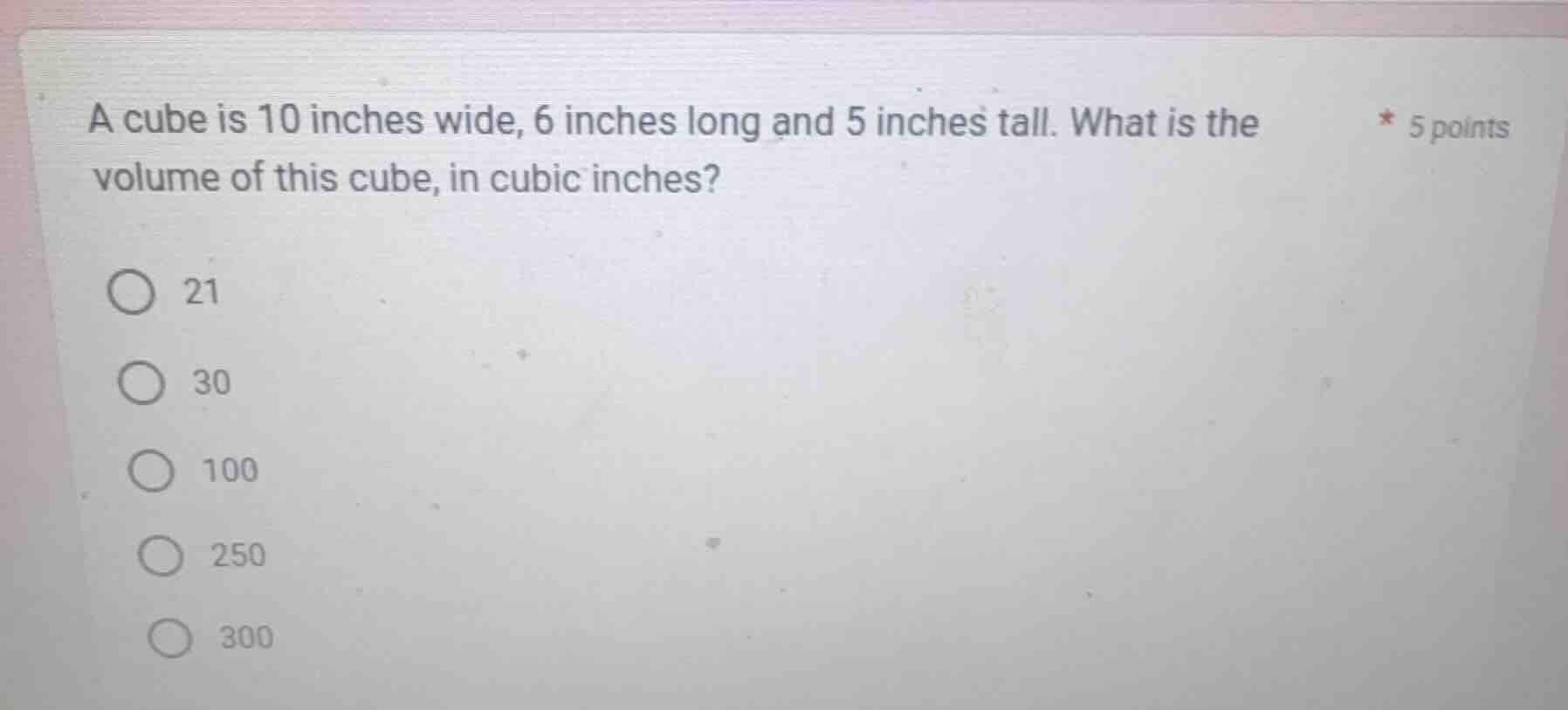 a cube is 10 inches wide, 6 inches long and 5 inches tall. what is the …