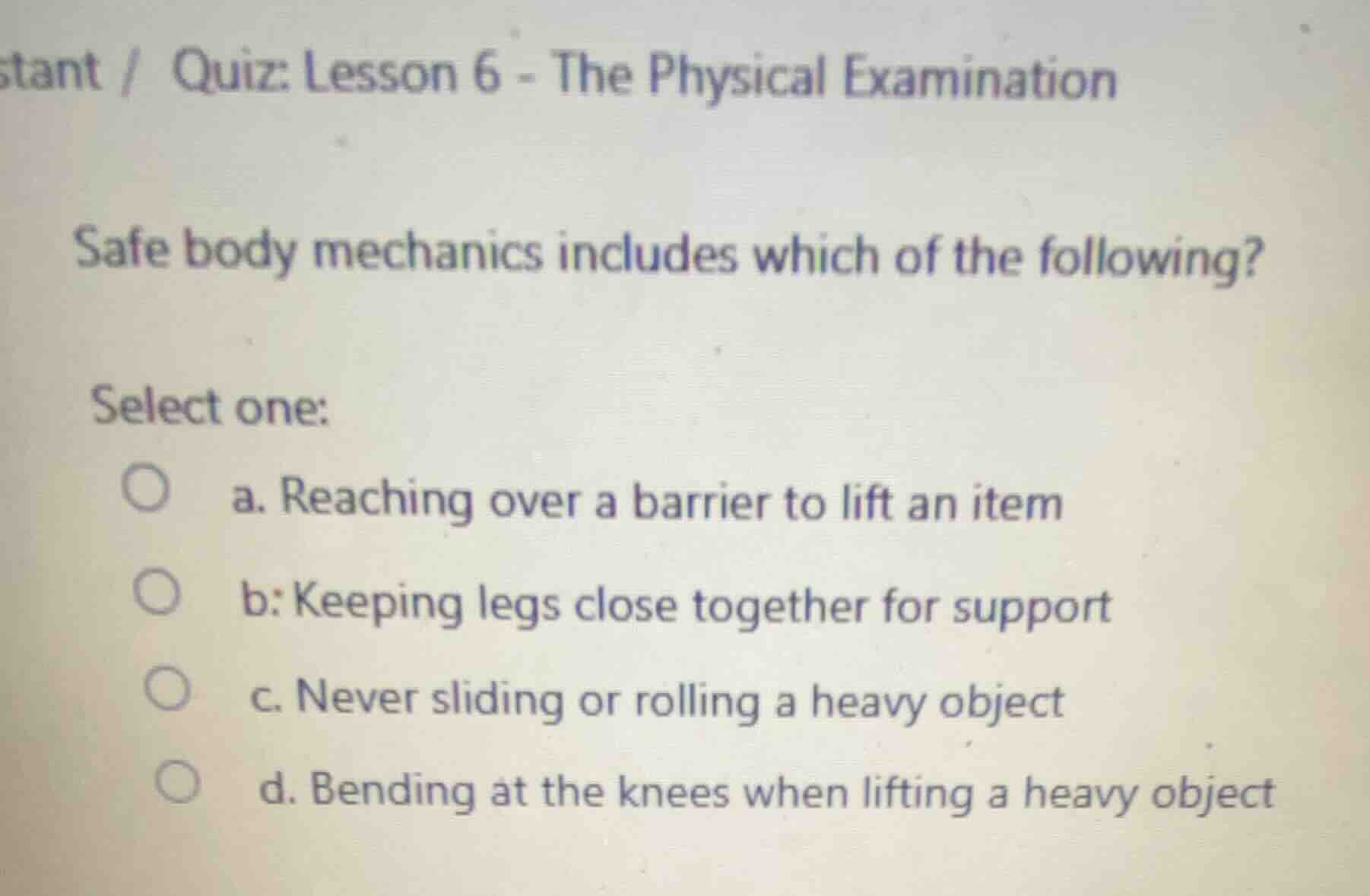 stant / quiz: lesson 6 - the physical examination safe body mechanics i…