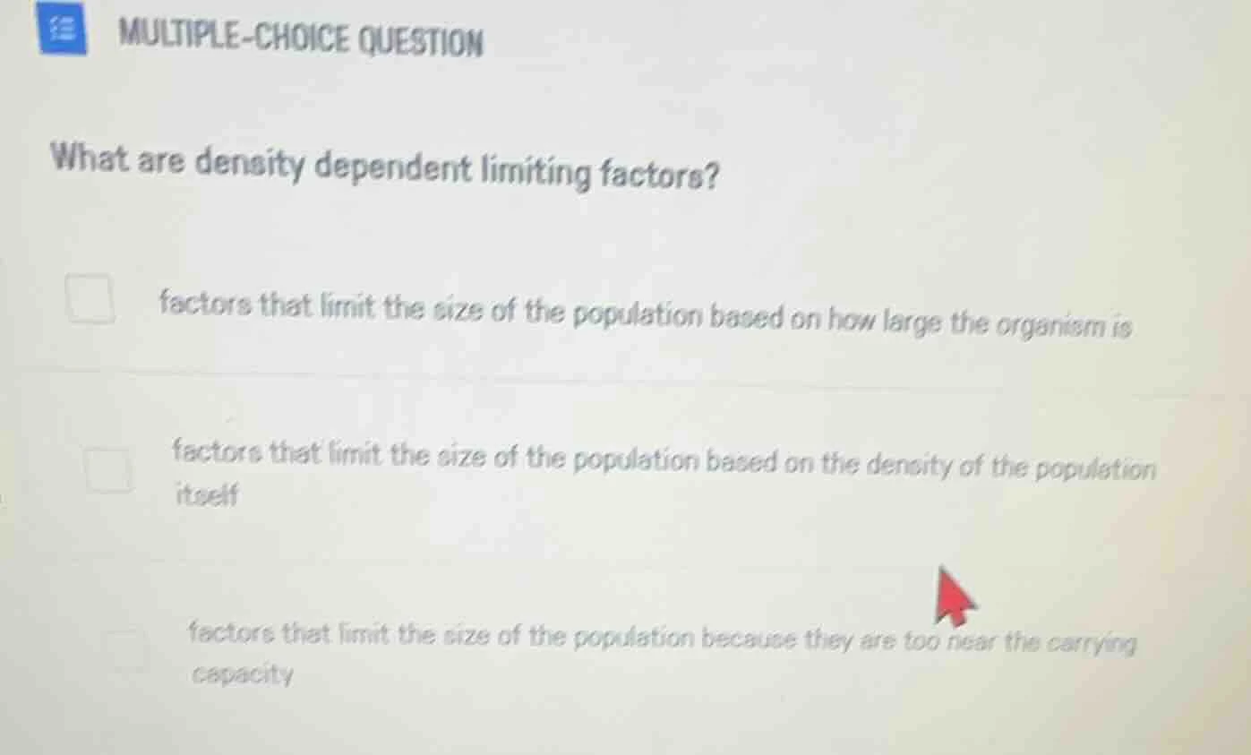 multiple-choice question what are density dependent limiting factors? f…
