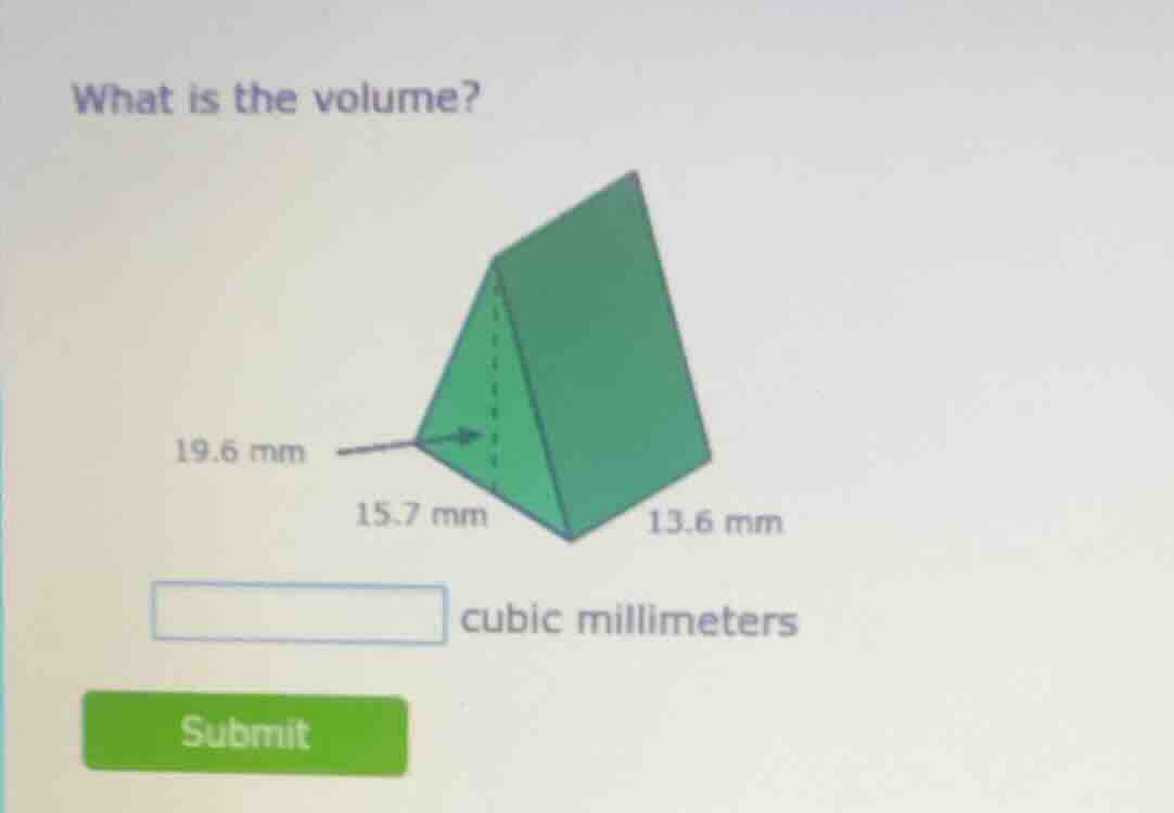 what is the volume? 19.6 mm 15.7 mm 13.6 mm cubic millimeters submit