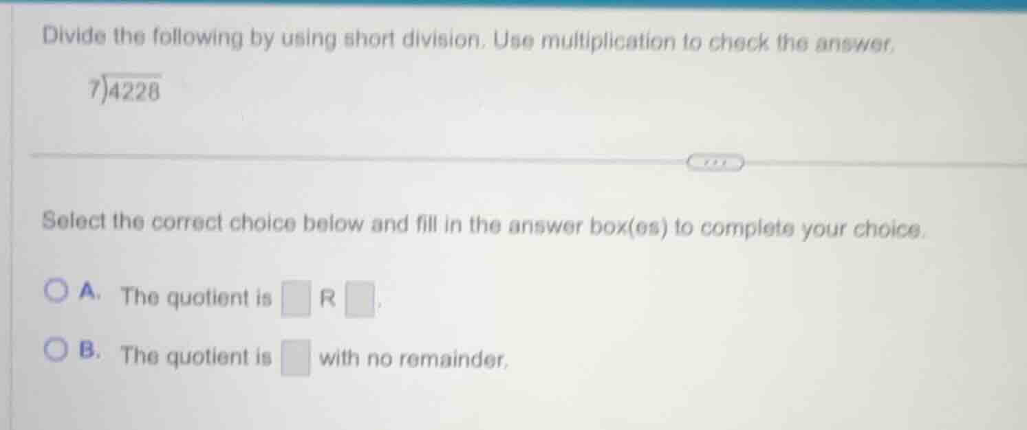 divide the following by using short division. use multiplication to che…