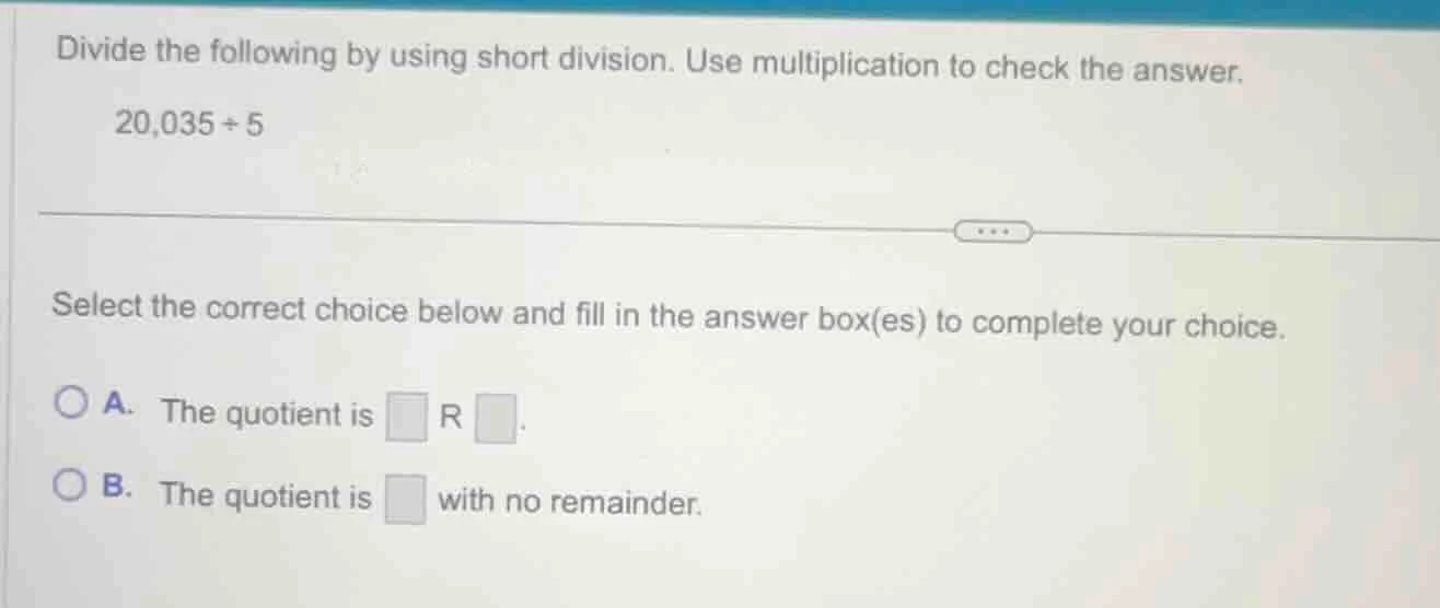 divide the following by using short division. use multiplication to che…