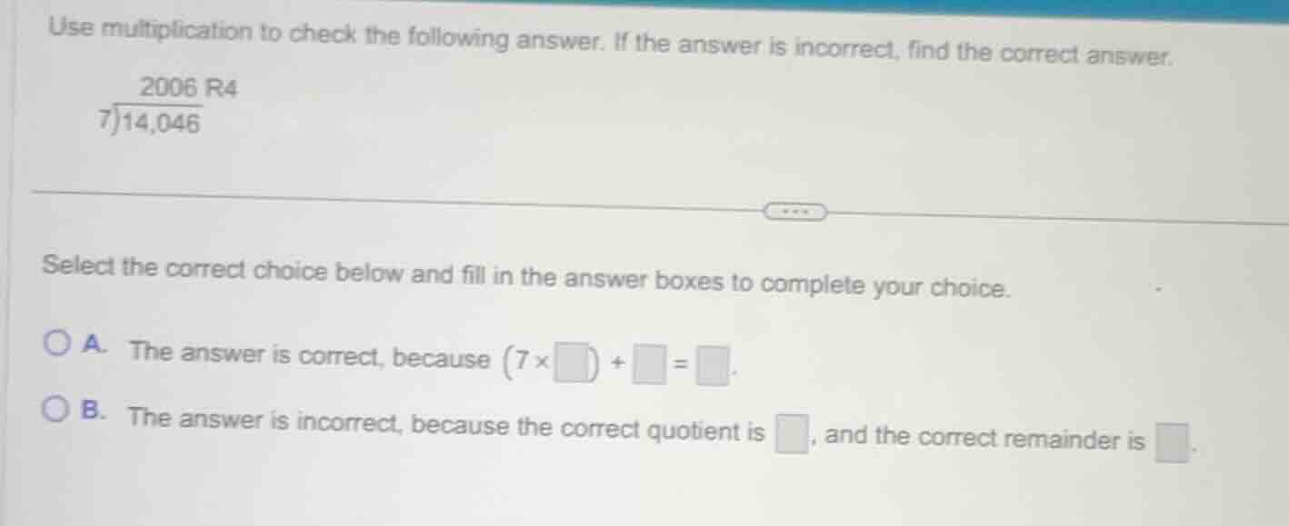 use multiplication to check the following answer. if the answer is inco…