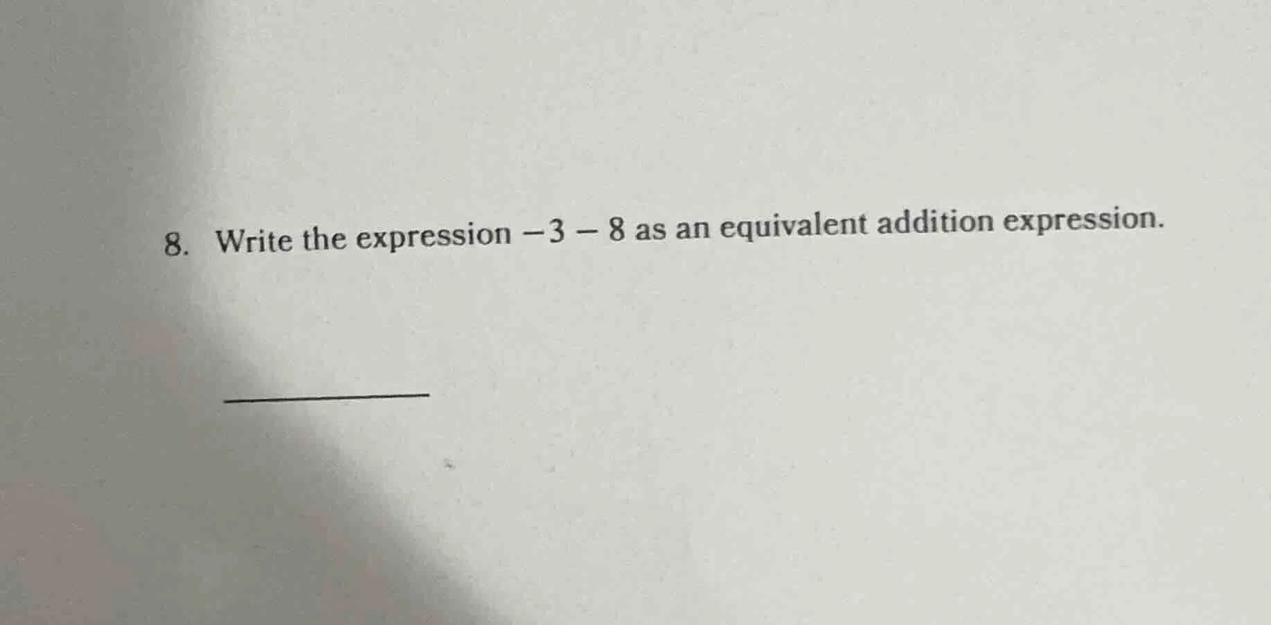 8. write the expression -3 - 8 as an equivalent addition expression.