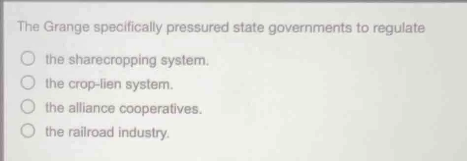 the grange specifically pressured state governments to regulate the sha…