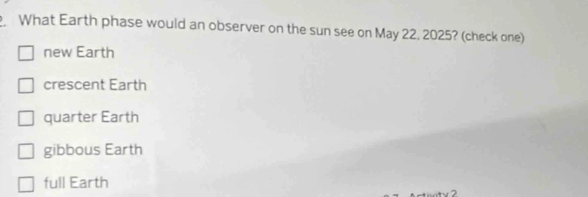 2. what earth phase would an observer on the sun see on may 22, 2025? (…