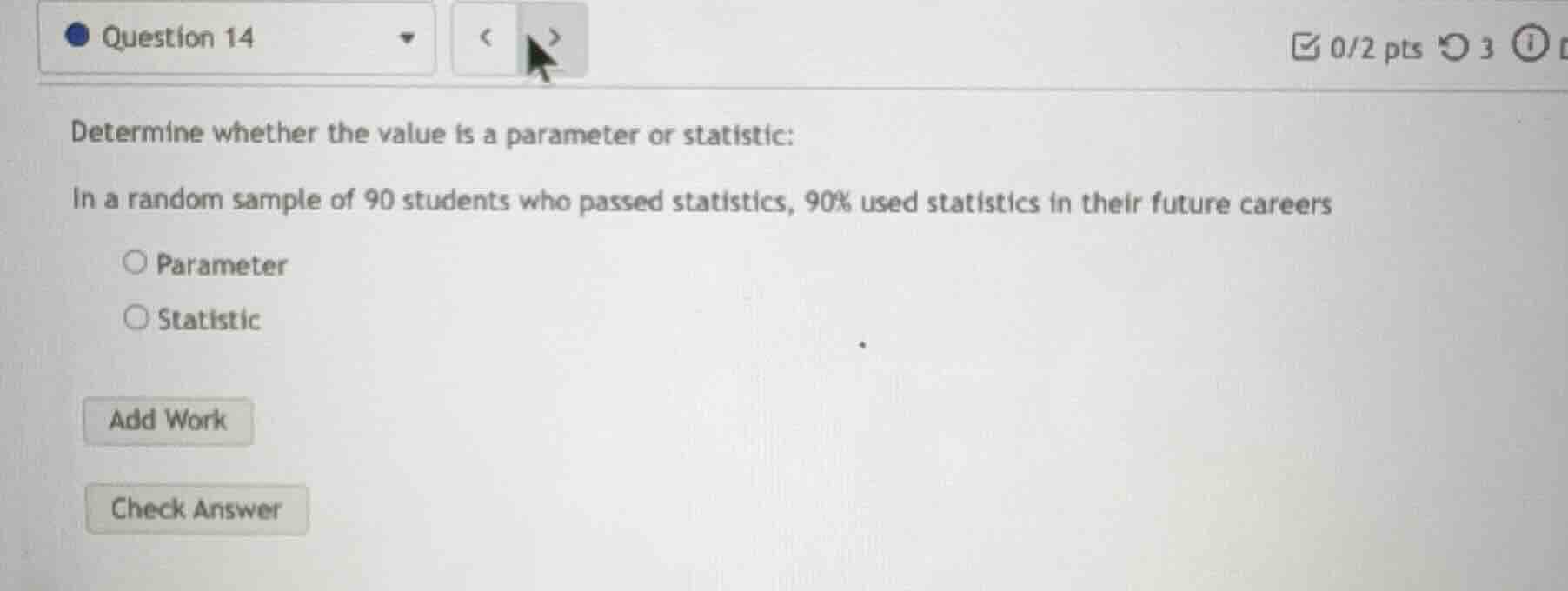 determine whether the value is a parameter or statistic: in a random sa…
