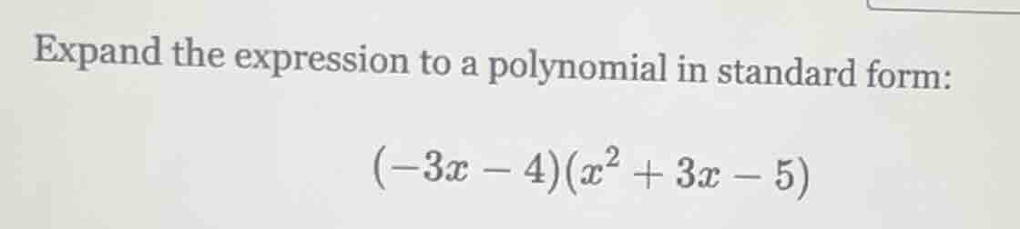 expand the expression to a polynomial in standard form: \\((-3x - 4)(x^…