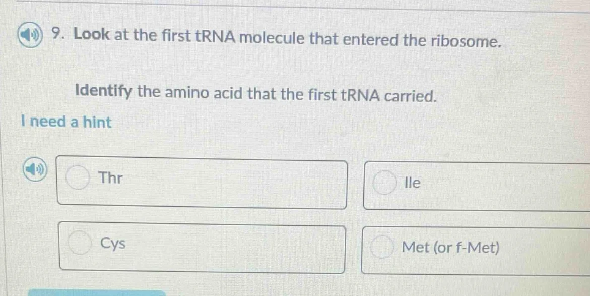 9. look at the first trna molecule that entered the ribosome. identify …