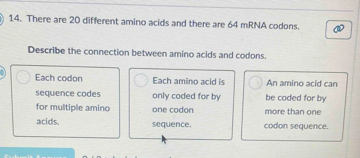 14. there are 20 different amino acids and there are 64 mrna codons. de…