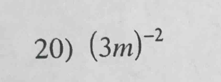 20) $(3m)^{-2}$
