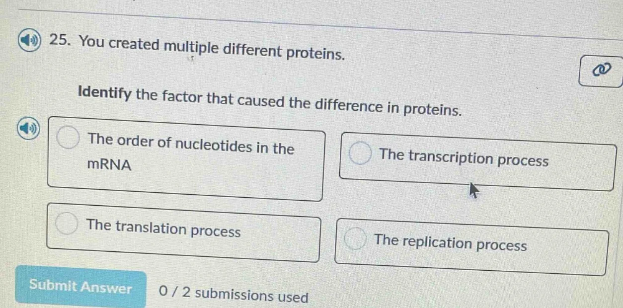 25. you created multiple different proteins. identify the factor that c…