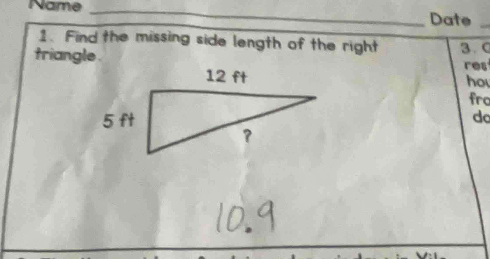 1. find the missing side length of the right triangle. 12 ft 5 ft ? 10.9