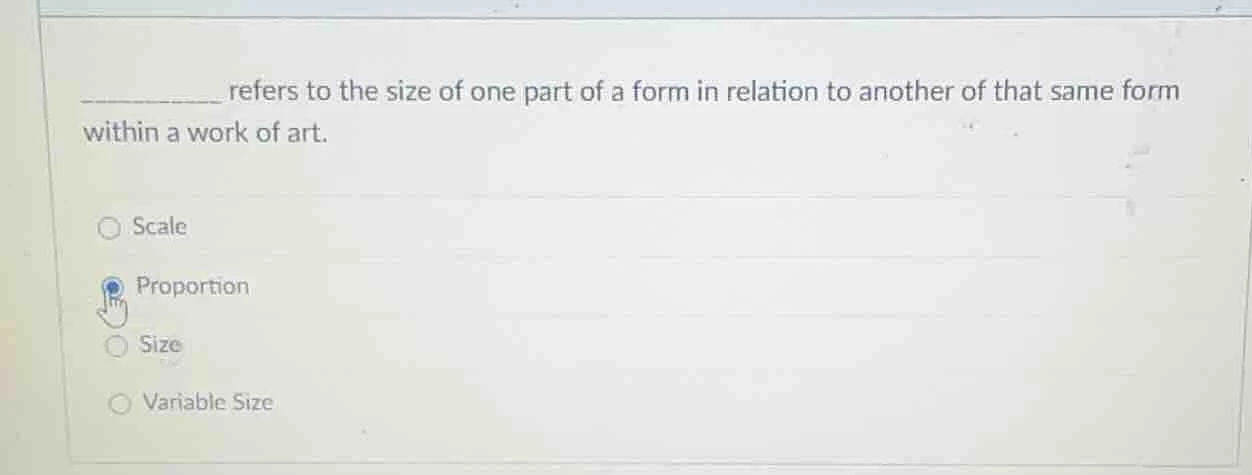 _________ refers to the size of one part of a form in relation to anoth…