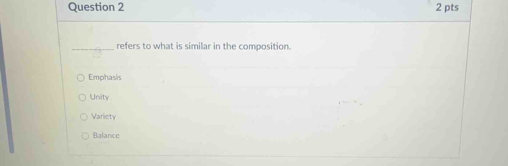 question 2 2 pts ______ refers to what is similar in the composition. -…