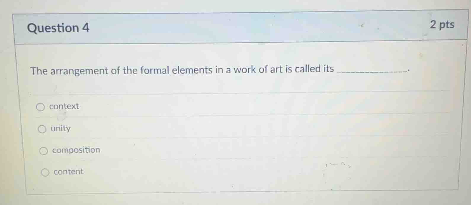 question 4 2 pts the arrangement of the formal elements in a work of ar…