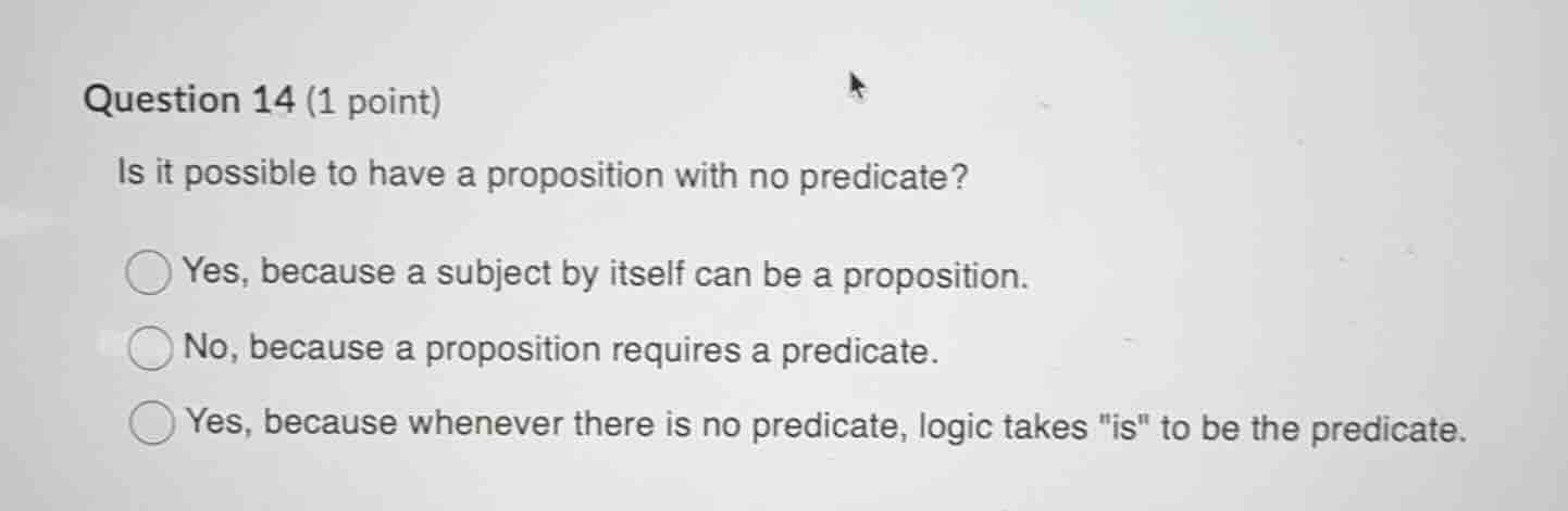question 14 (1 point) is it possible to have a proposition with no pred…