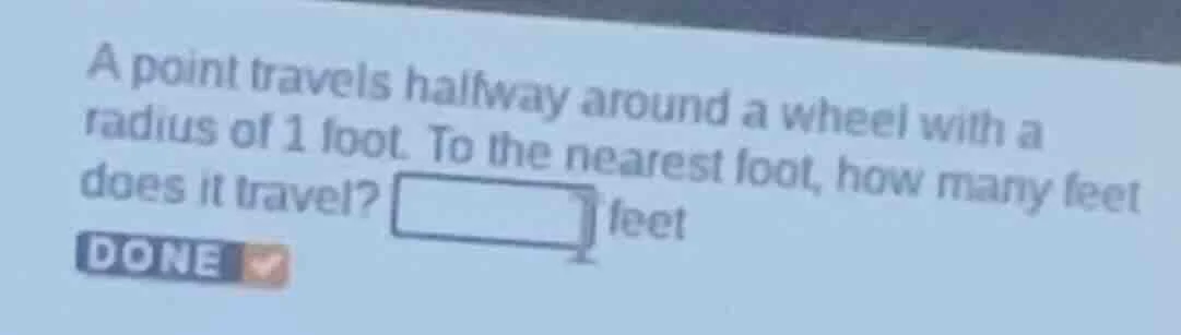 a point travels halfway around a wheel with a radius of 1 foot. to the …